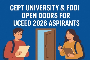 FDDI & CEPT University Open Doors for UCEED 2026 Aspirants: More B.Des Options Unveiled