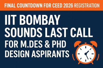 Final Countdown for CEED 2026 Registration: IIT Bombay Sounds Last Call for M.Des & PhD Design Aspirants!