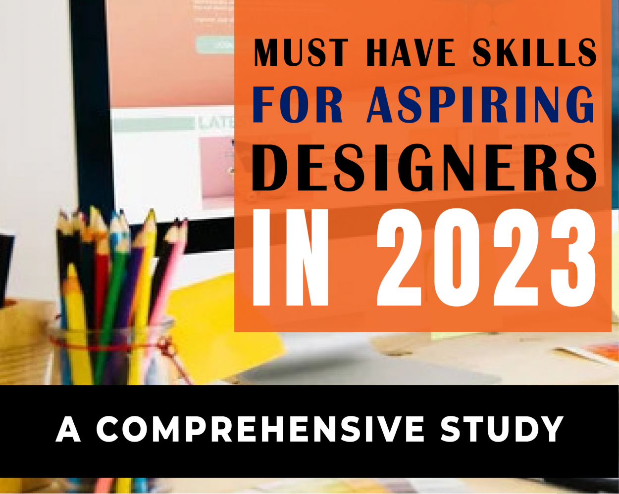 Must Have Skills for Aspiring Designers in 2023 – A Comprehensive Study