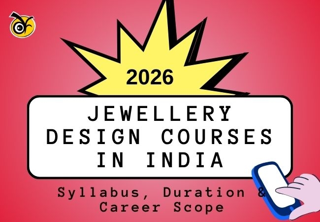Jewellery Design Courses in India 2026: Syllabus, Duration & Career Scope