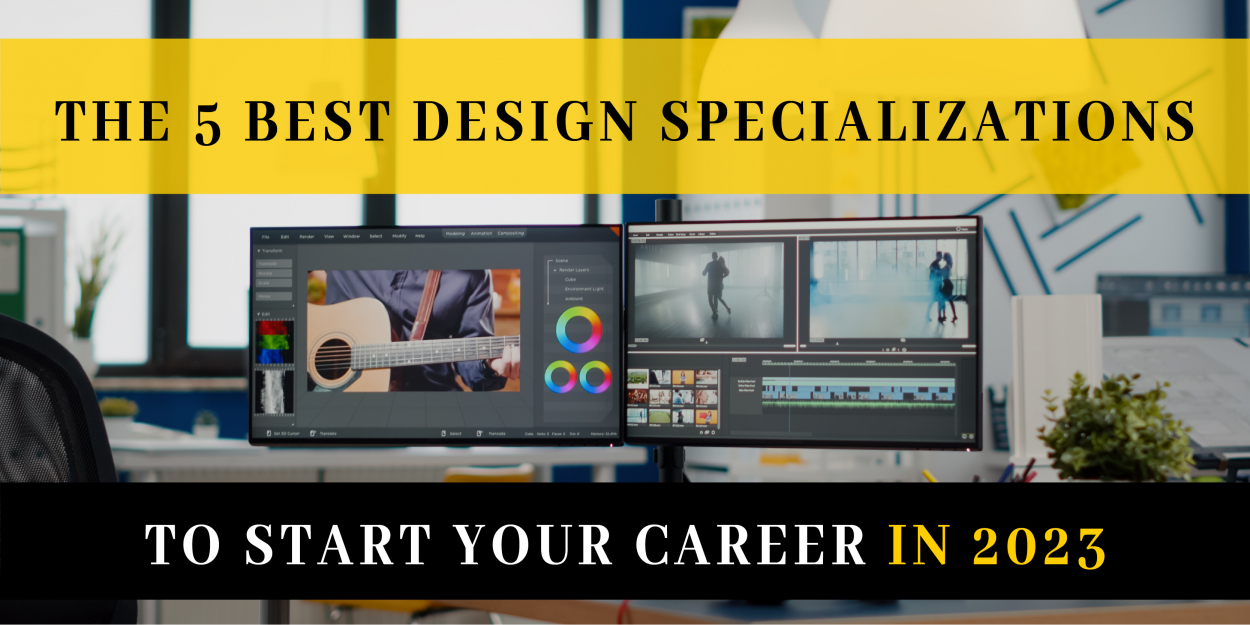 The 5 Best Design Specializations to Start Your Career In 2023