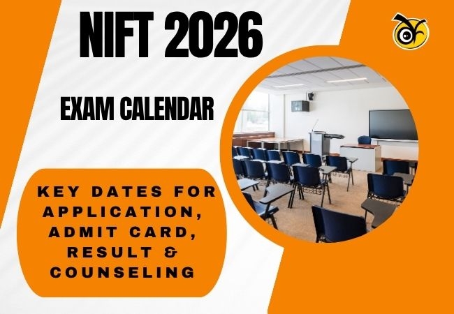 NIFT 2026 Exam Calendar: Key Dates for Application, Admit Card, Result & Counseling