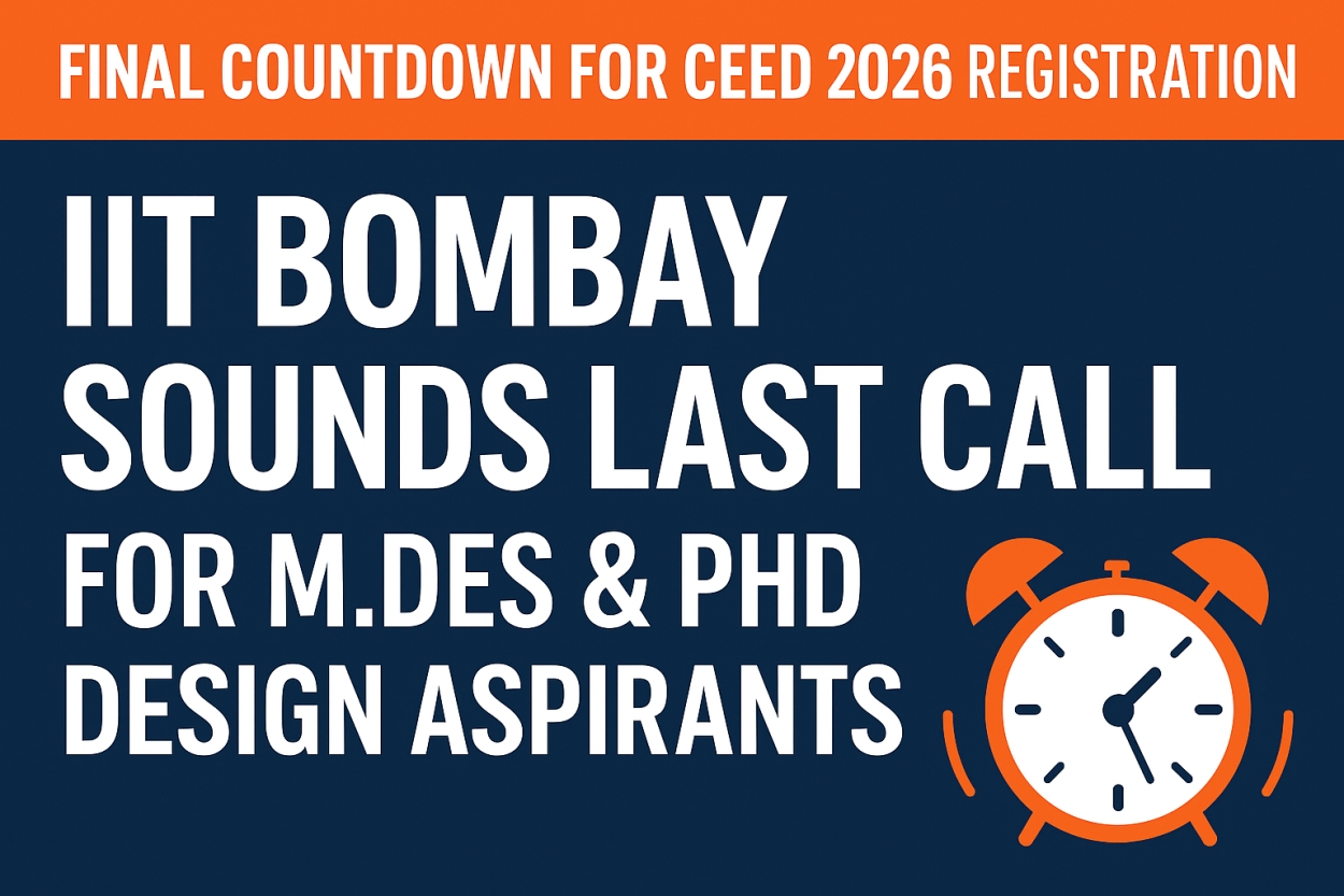 Final Countdown for CEED 2026 Registration: IIT Bombay Sounds Last Call for M.Des & PhD Design Aspirants!