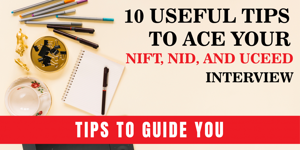 10 Useful Tips to Ace Your NIFT, NID, and UCEED Interview | Tips to Guide You