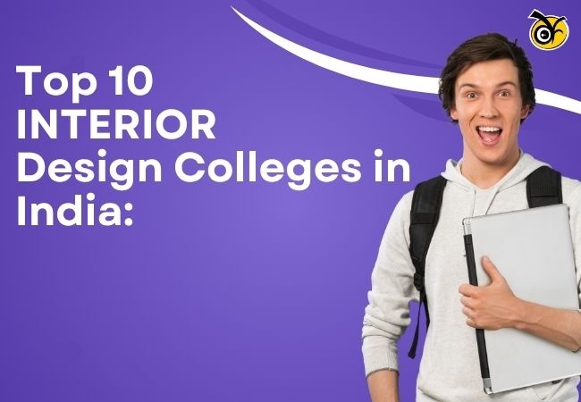 Top 10 Interior Design Colleges in India 2026 - A Complete Guide