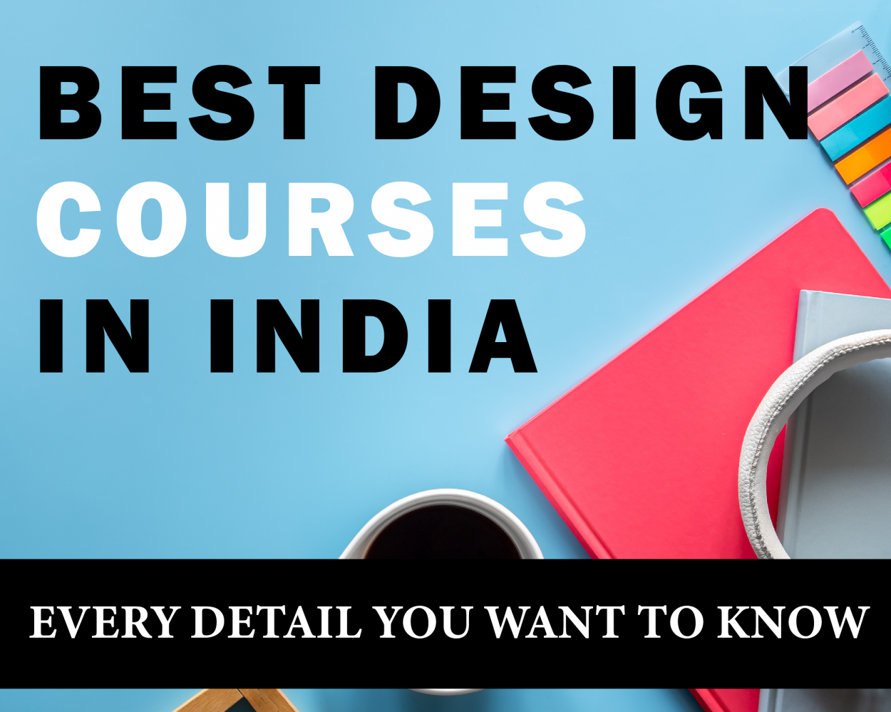 Best Design Courses in India - Every Detail You Want to Know