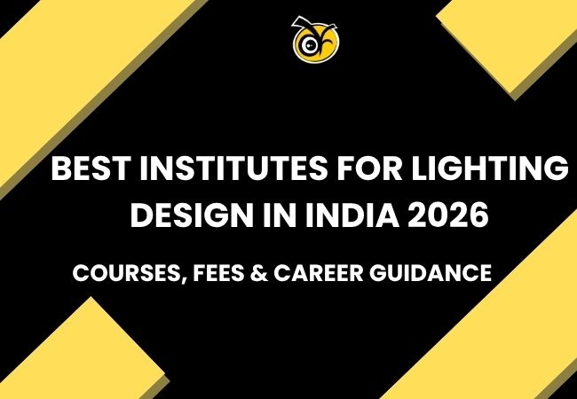 Best Institutes for Lighting Design in India 2026: Courses, Fees & Career Guidance