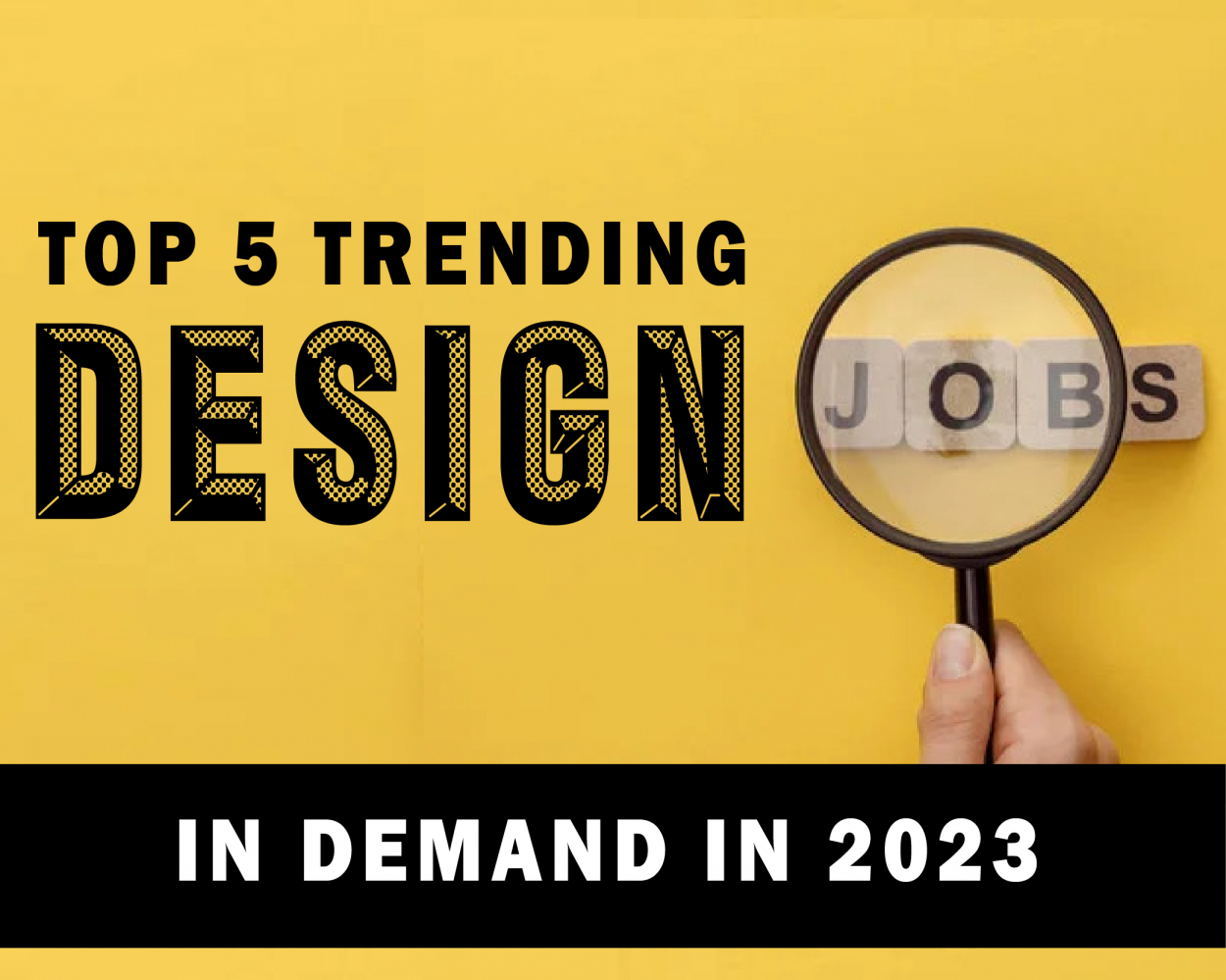 Top 5 Trending Design Jobs in Demand in 2023