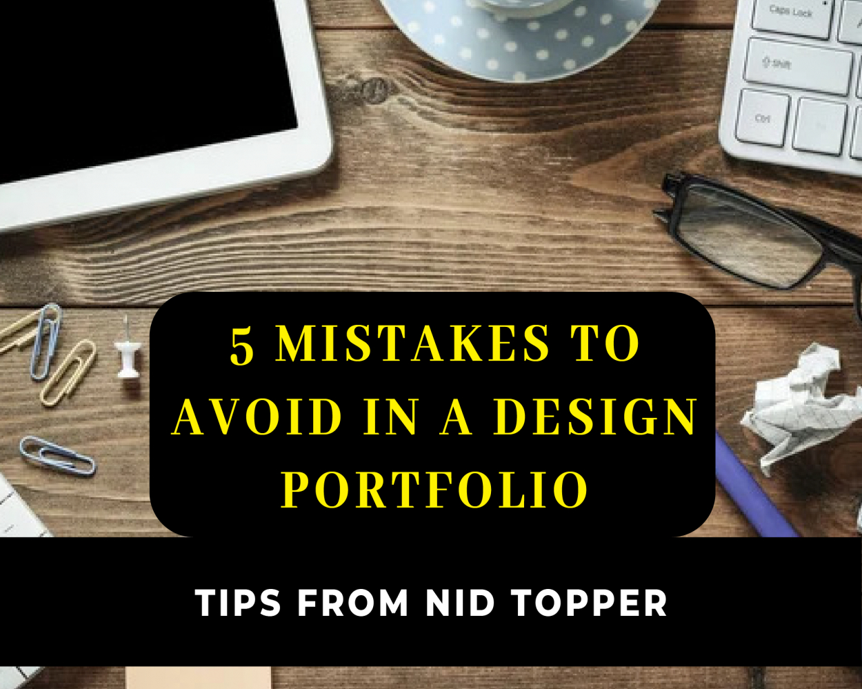 5 Mistakes to Avoid in a Design Portfolio –Tips from NID Topper
